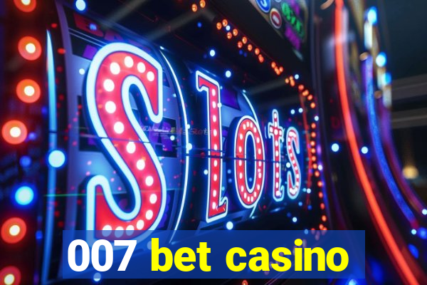 007 bet casino